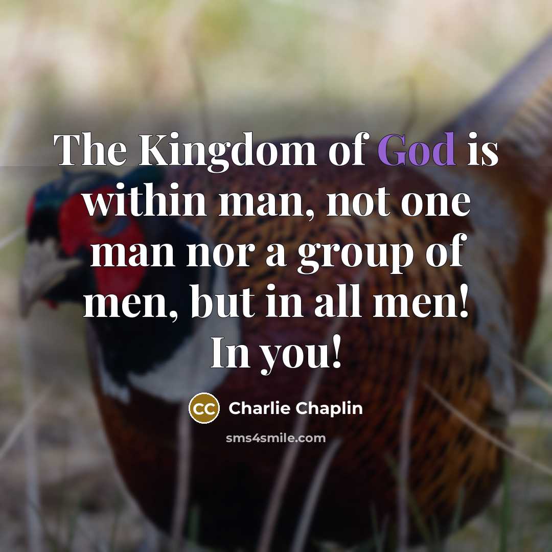 “The Kingdom of God is within man, not one man…” quote by Charlie Chaplin