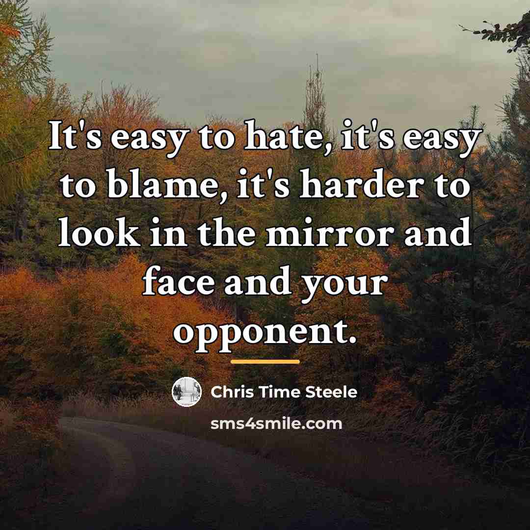 “It's easy to hate, it's easy to blame, it's harder…” quote by Chris Time Steele