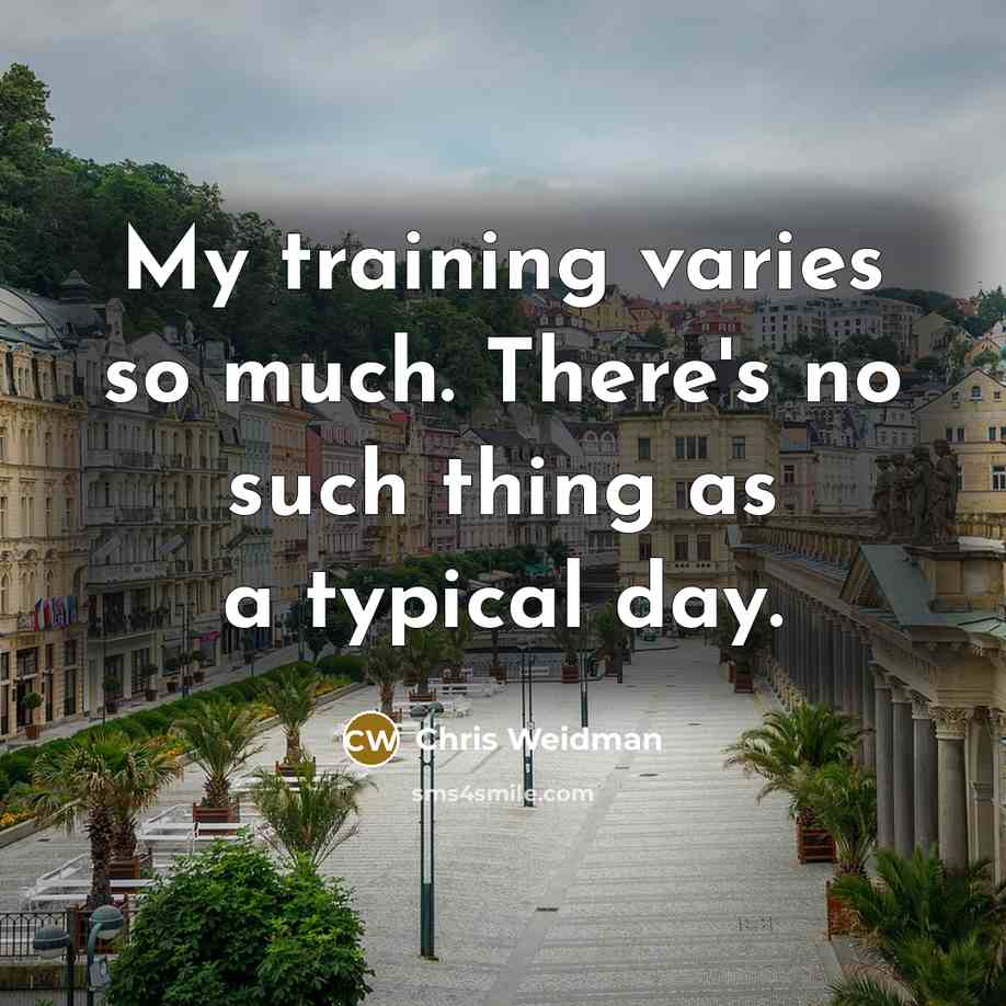 “My training varies so much. There's no such thing as…” quote by Chris Weidman
