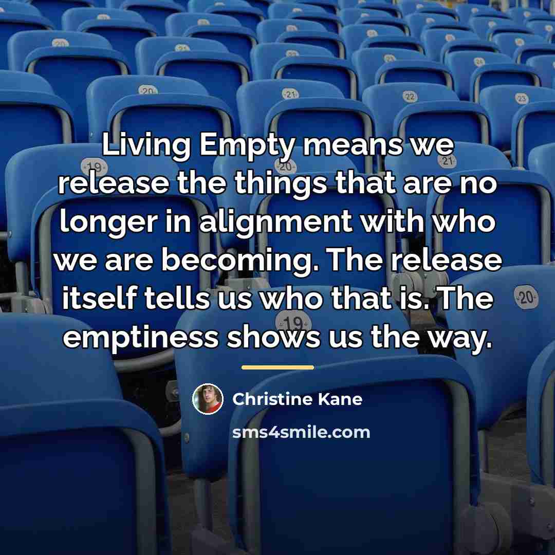 “Living Empty means we release the things that are no…” quote by Christine Kane