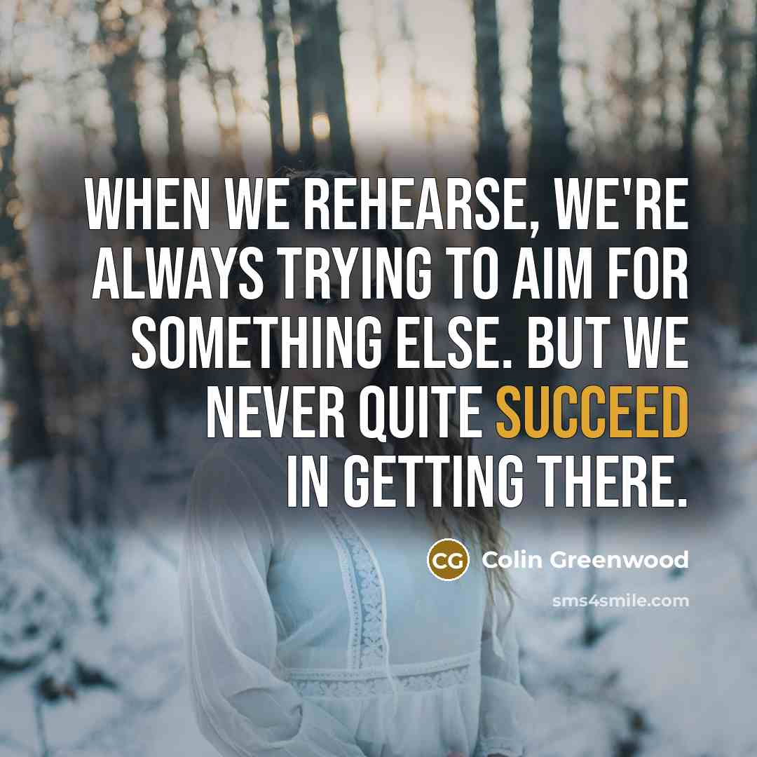 “When we rehearse, we're always trying to aim for something…” quote by Colin Greenwood