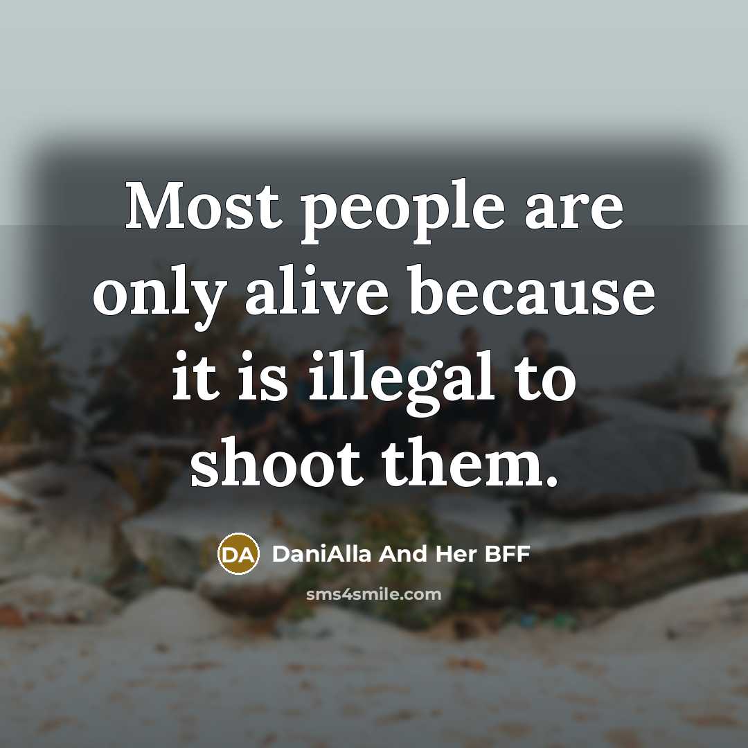 “Most people are only alive because it is illegal to…” quote by DaniAlla And Her BFF