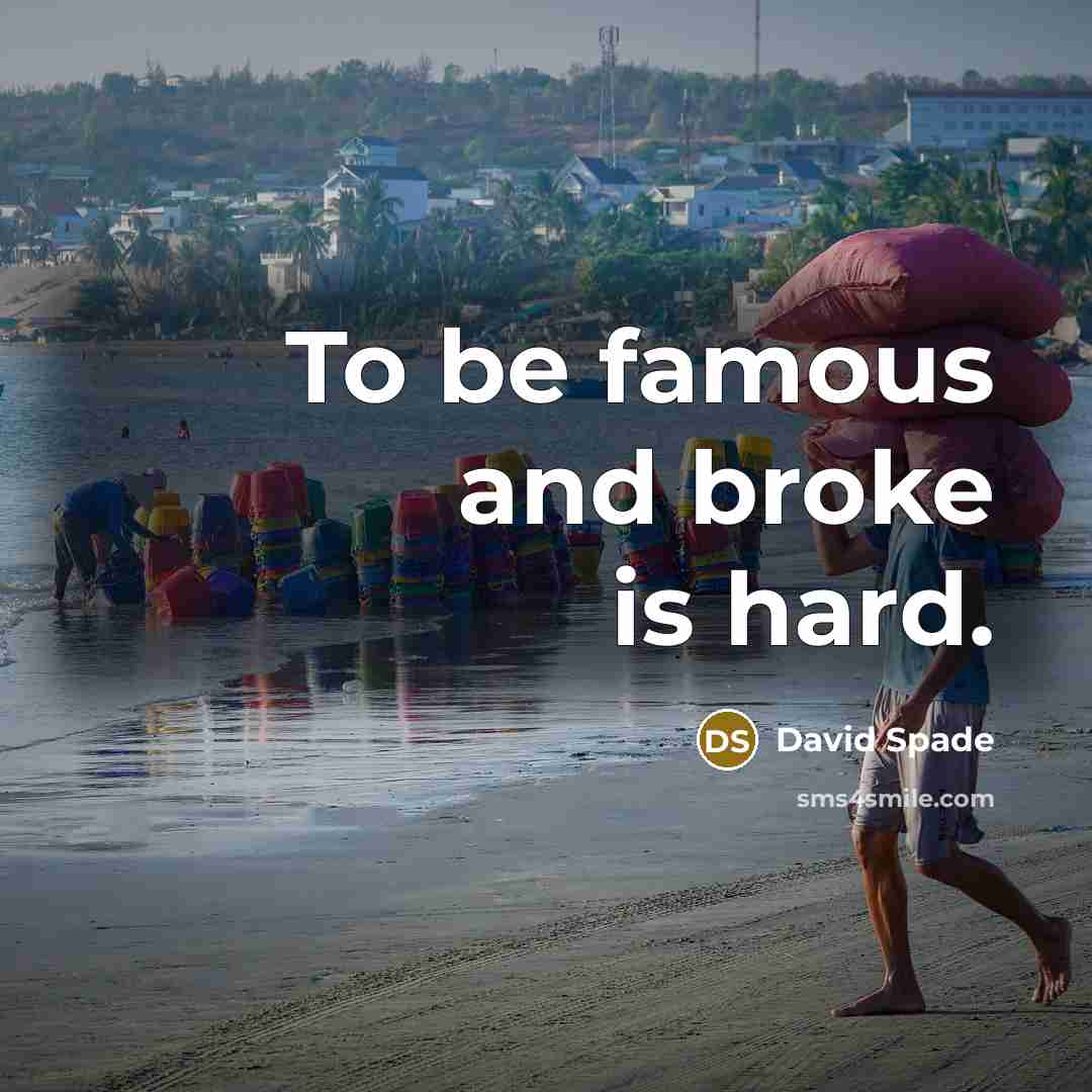 “To be famous and broke is hard.…” quote by David Spade