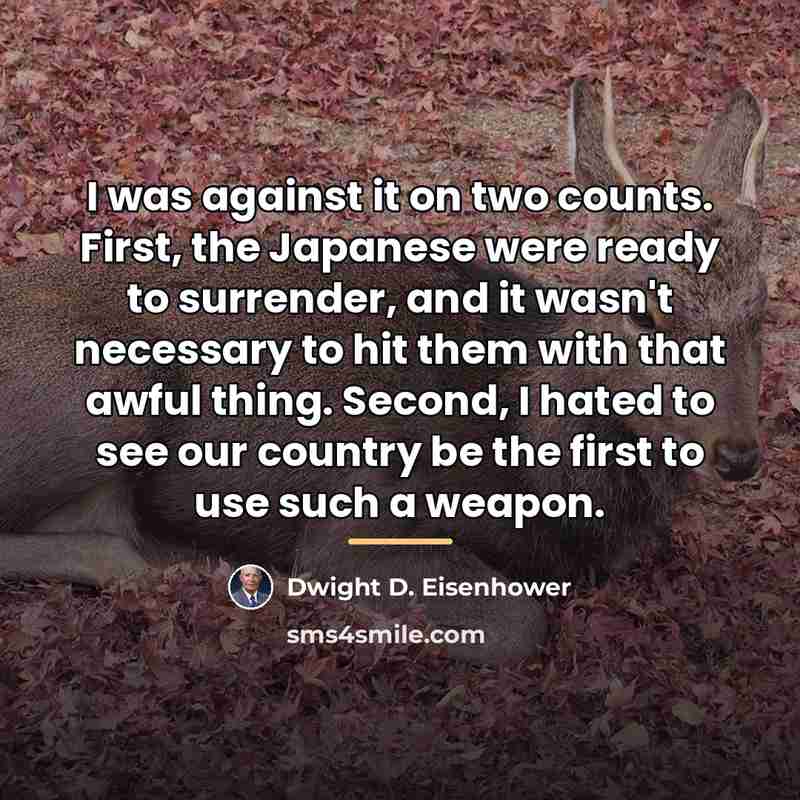 “I was against it on two counts. First, the Japanese…” quote by Dwight D. Eisenhower