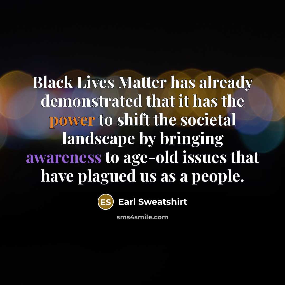 “Black Lives Matter has already demonstrated that it has the…” quote by Earl Sweatshirt
