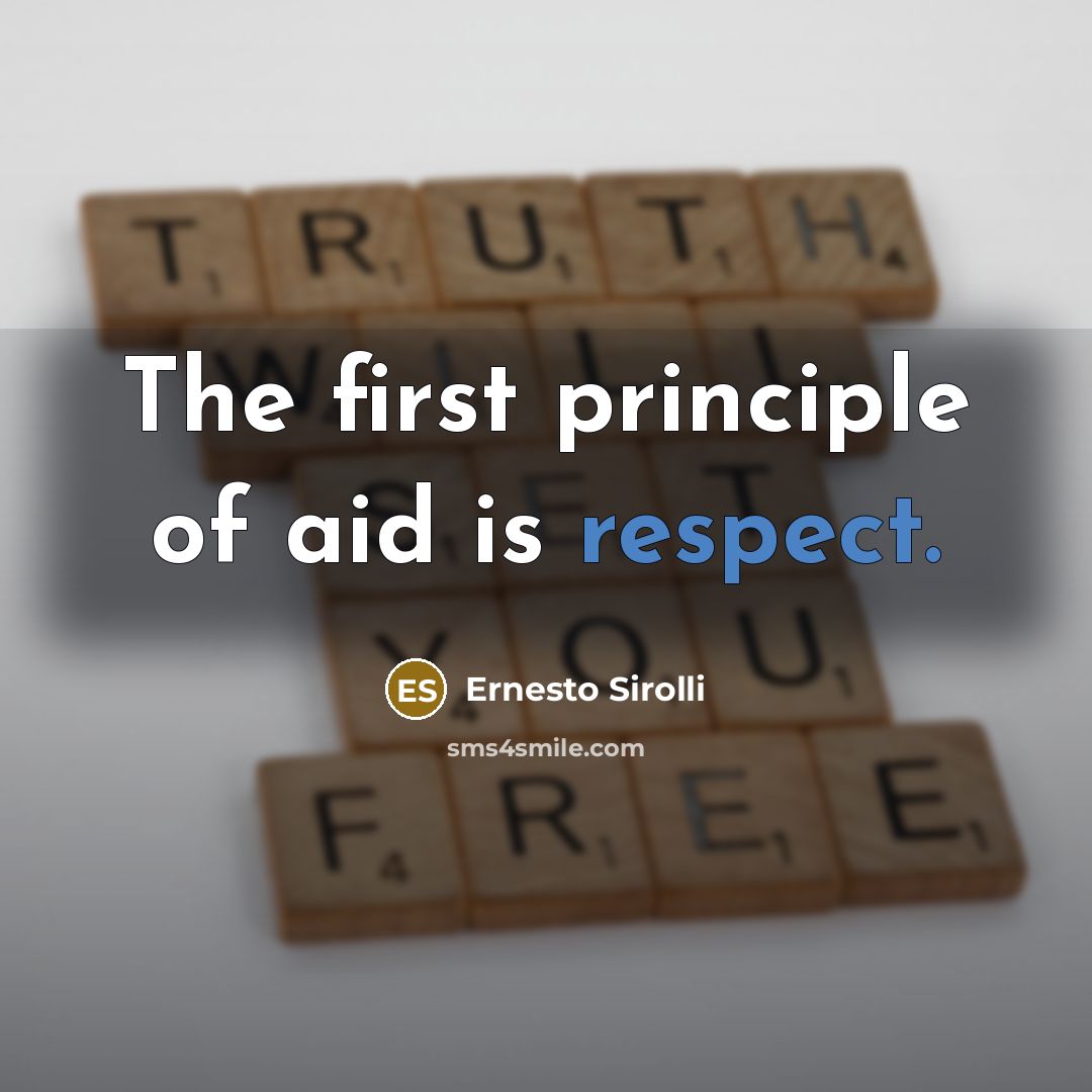 “The first principle of aid is respect.…” quote by Ernesto Sirolli