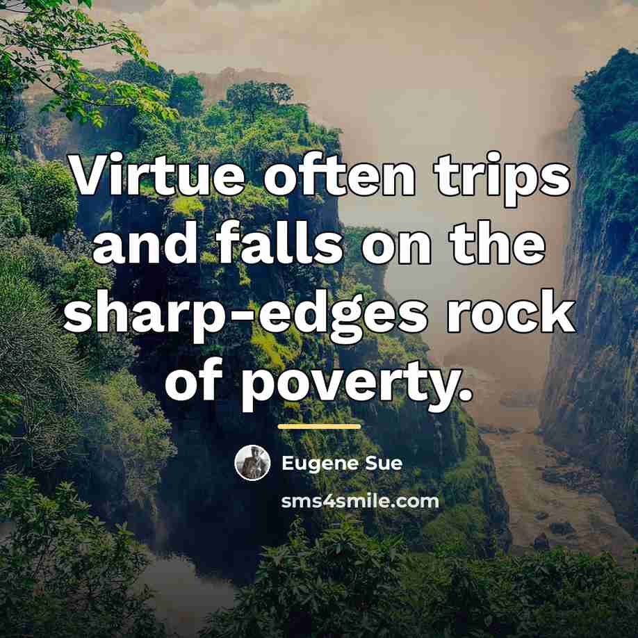 “Virtue often trips and falls on the sharp-edges rock of…” quote by Eugene Sue