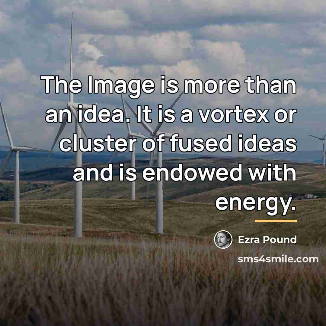 “The Image is more than an idea. It is a…” quote by Ezra Pound