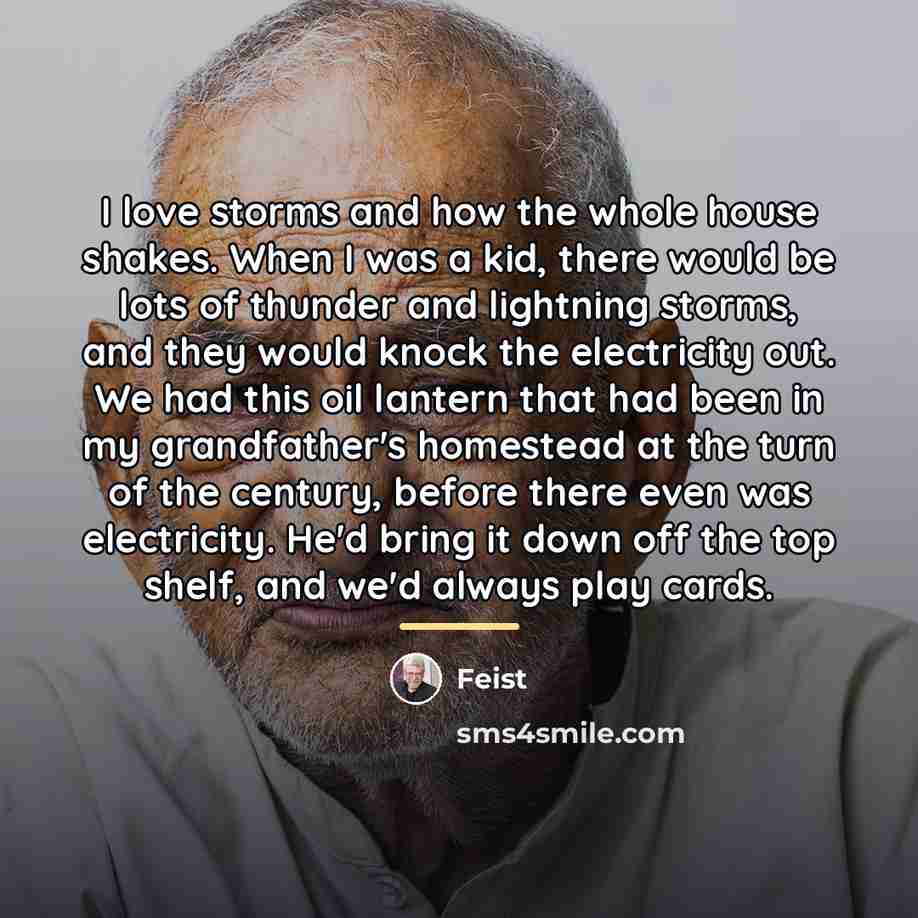 “I love storms and how the whole house shakes. When…” quote by Feist