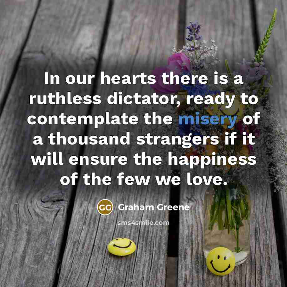 “In our hearts there is a ruthless dictator, ready to…” quote by Graham Greene