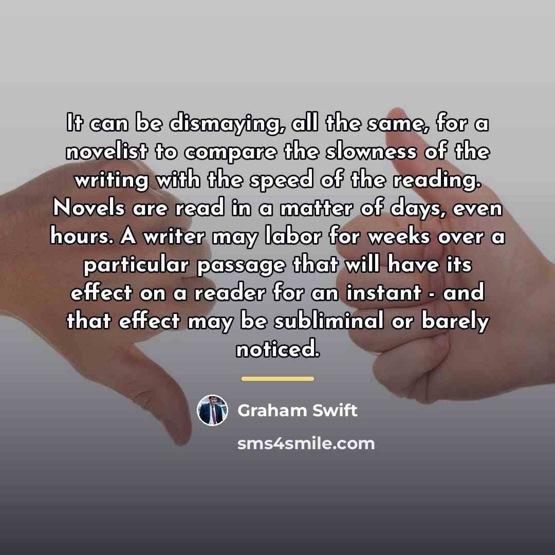 “It can be dismaying, all the same, for a novelist…” quote by Graham Swift