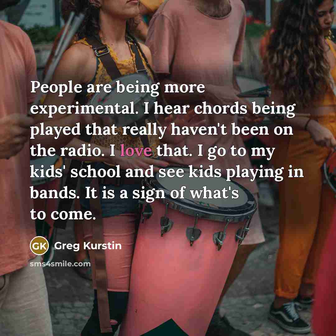 “People are being more ­experimental. I hear chords being played…” quote by Greg Kurstin