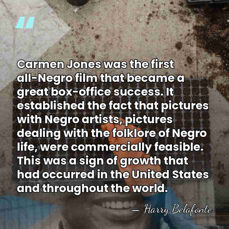 Carmen Jones was the first all-Negro film that became a great box-office&hellip; - Harry Belafonte