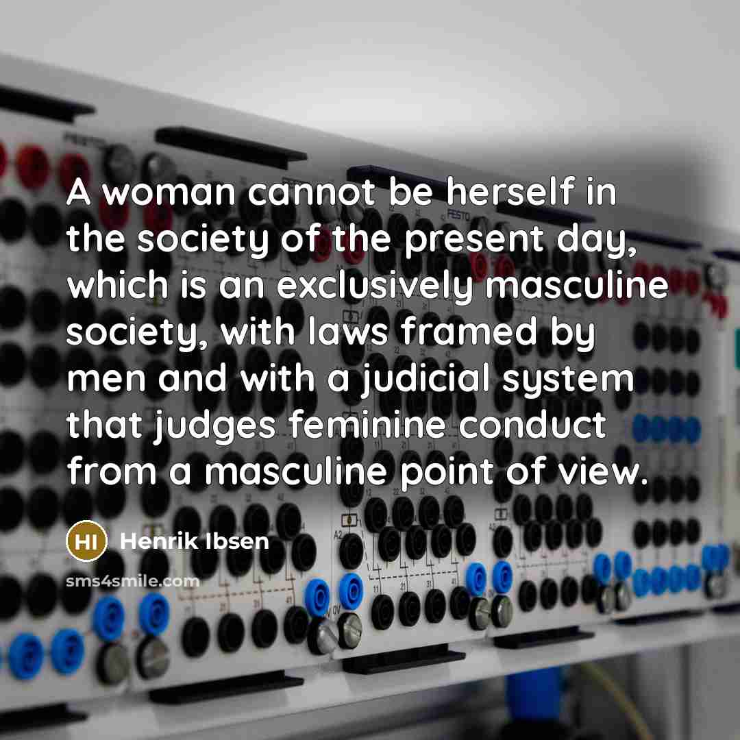 “A woman cannot be herself in the society of the…” quote by Henrik Ibsen