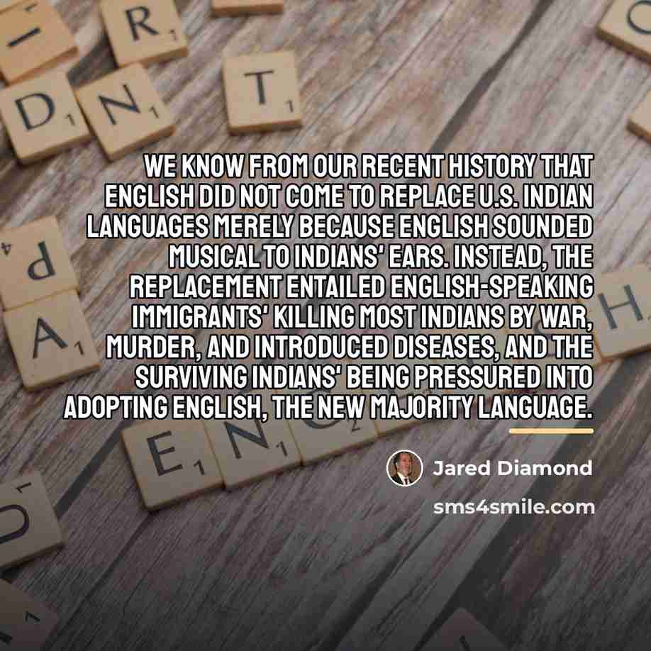 “We know from our recent history that English did not…” quote by Jared Diamond