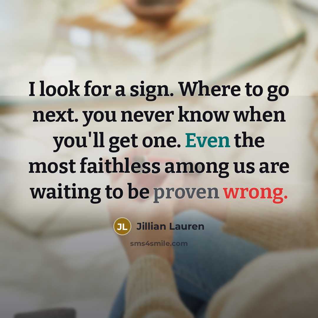 “I look for a sign. Where to go next. you…” quote by Jillian Lauren