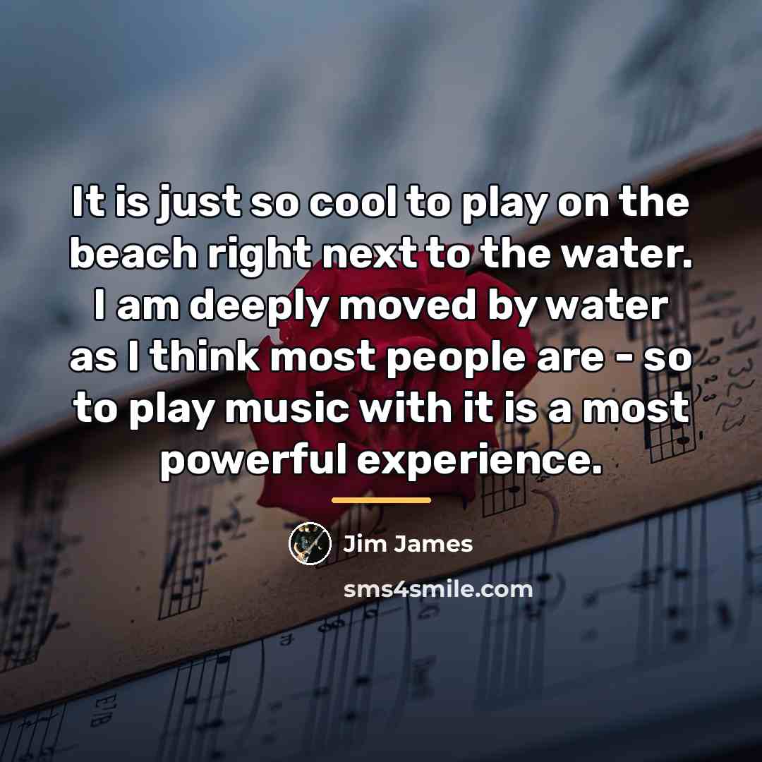 “It is just so cool to play on the beach…” quote by Jim James