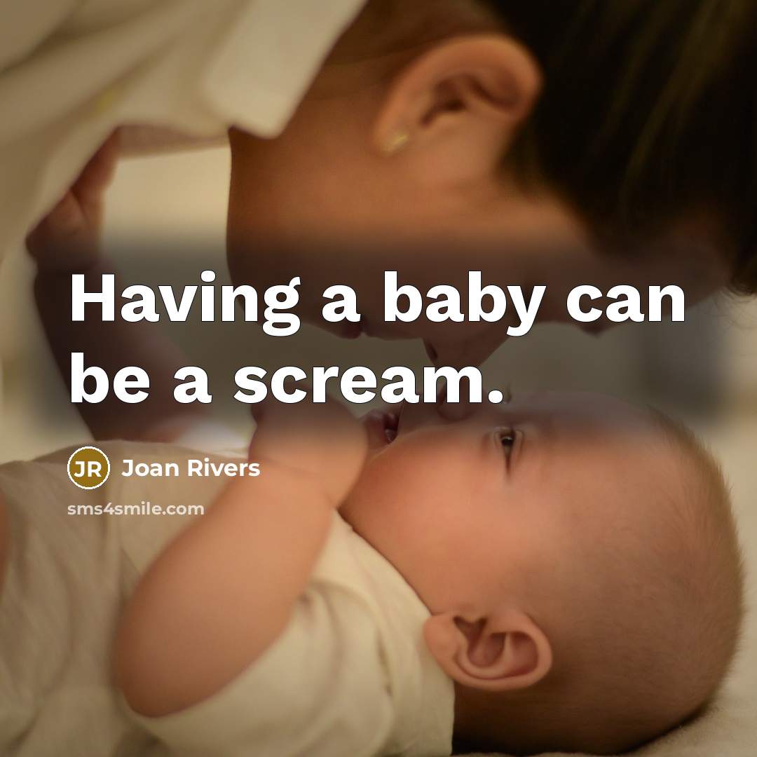 “Having a baby can be a scream.…” quote by Joan Rivers