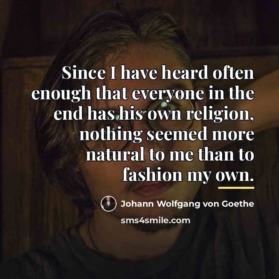“Since I have heard often enough that everyone in the…” quote by Johann Wolfgang von Goethe