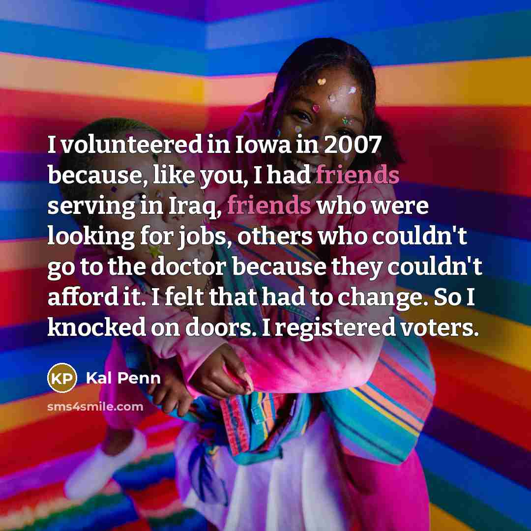 “I volunteered in Iowa in 2007 because, like you, I…” quote by Kal Penn