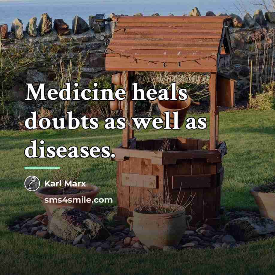 “Medicine heals doubts as well as diseases.…” quote by Karl Marx