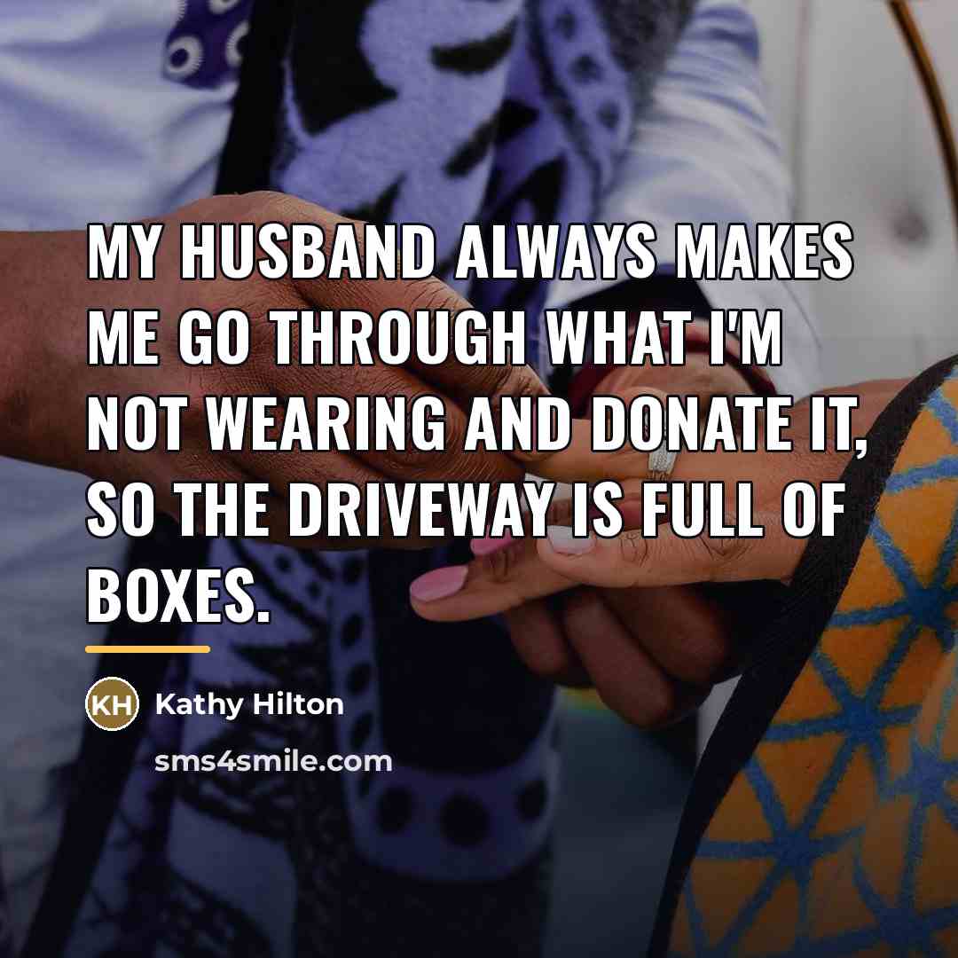 “My husband always makes me go through what I'm not…” quote by Kathy Hilton