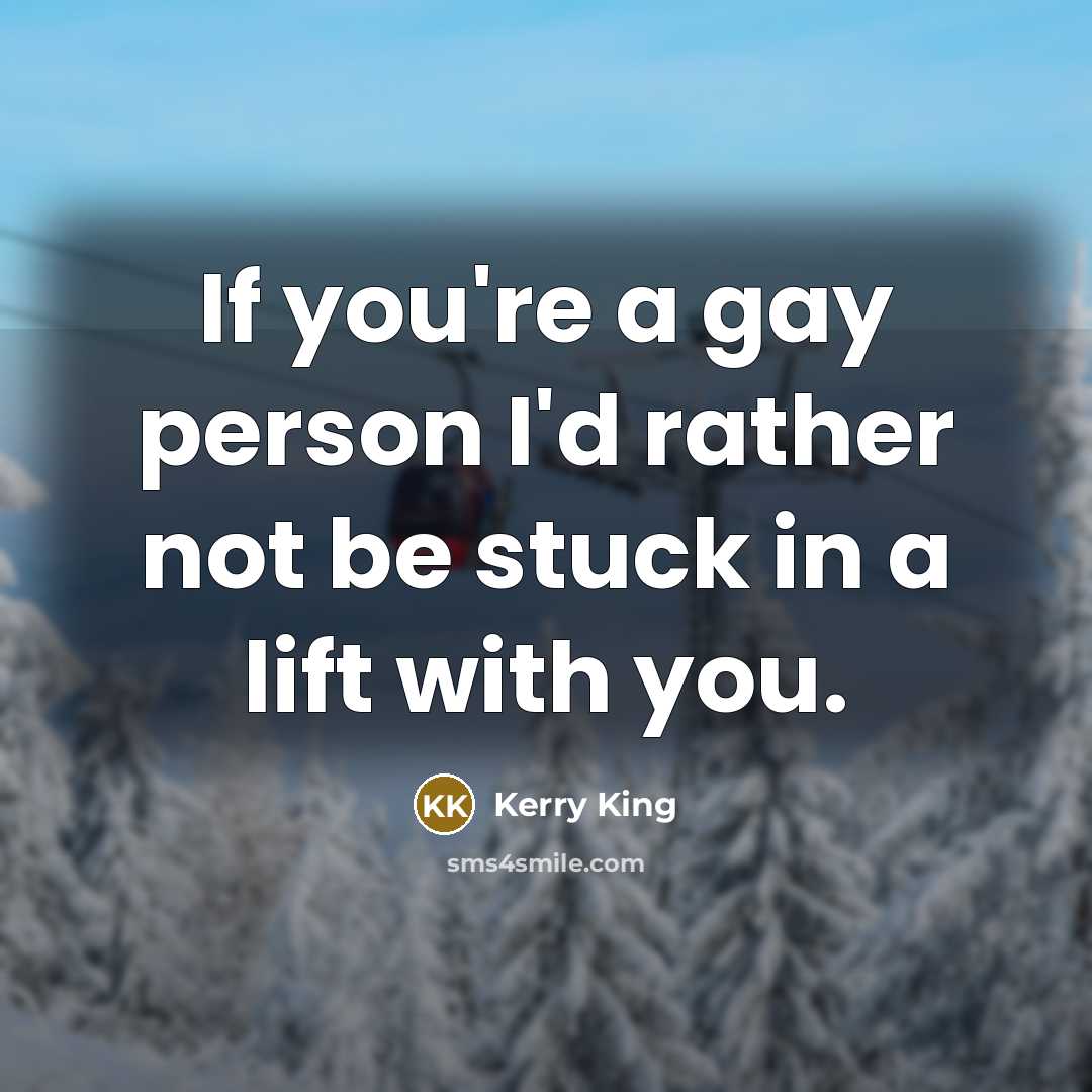 “If you're a gay person I'd rather not be stuck…” quote by Kerry King