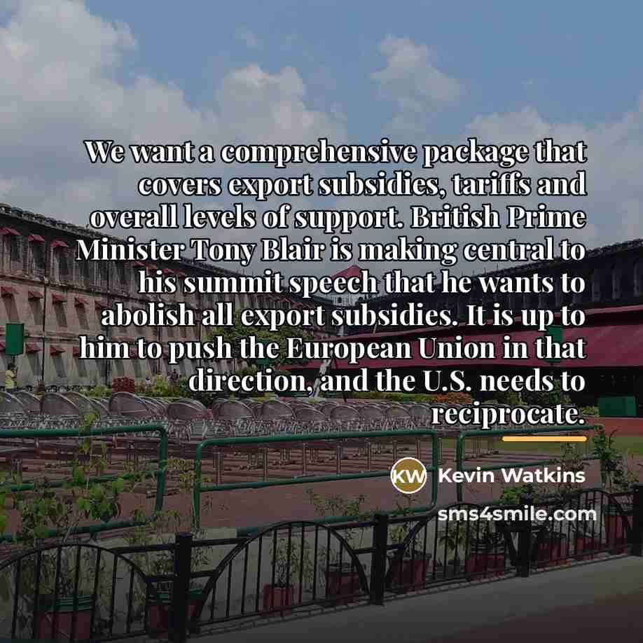 “We want a comprehensive package that covers export subsidies, tariffs…” quote by Kevin Watkins