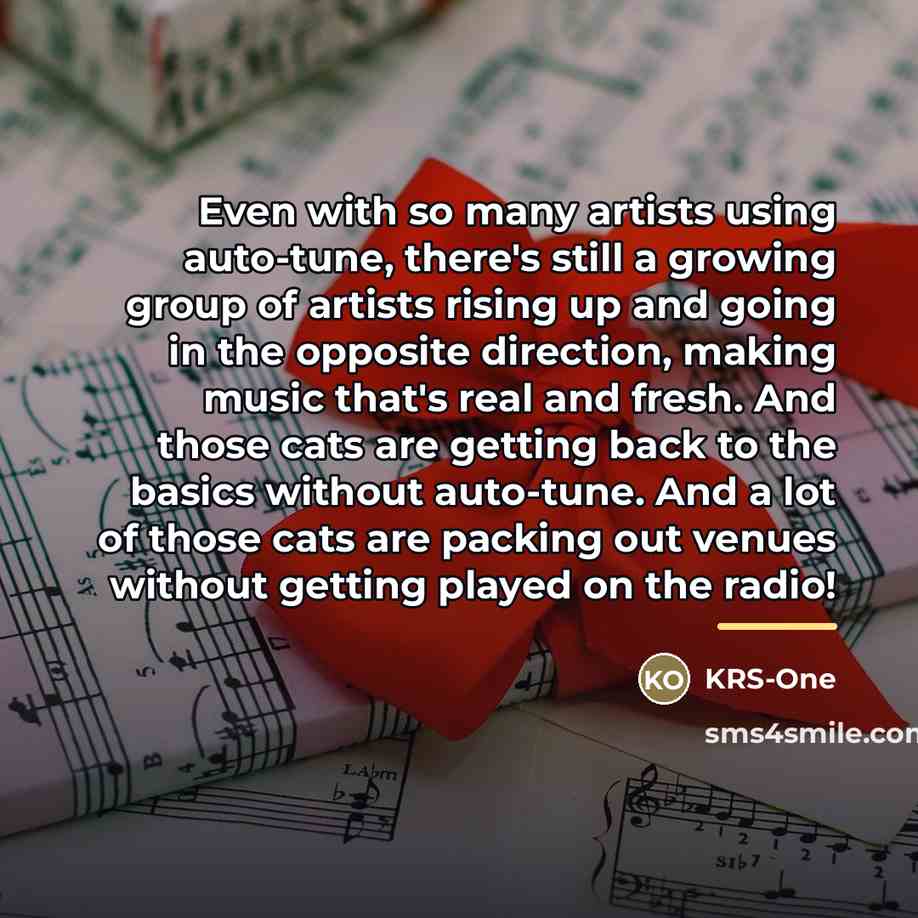 “Even with so many artists using auto-tune, there's still a…” quote by KRS-One