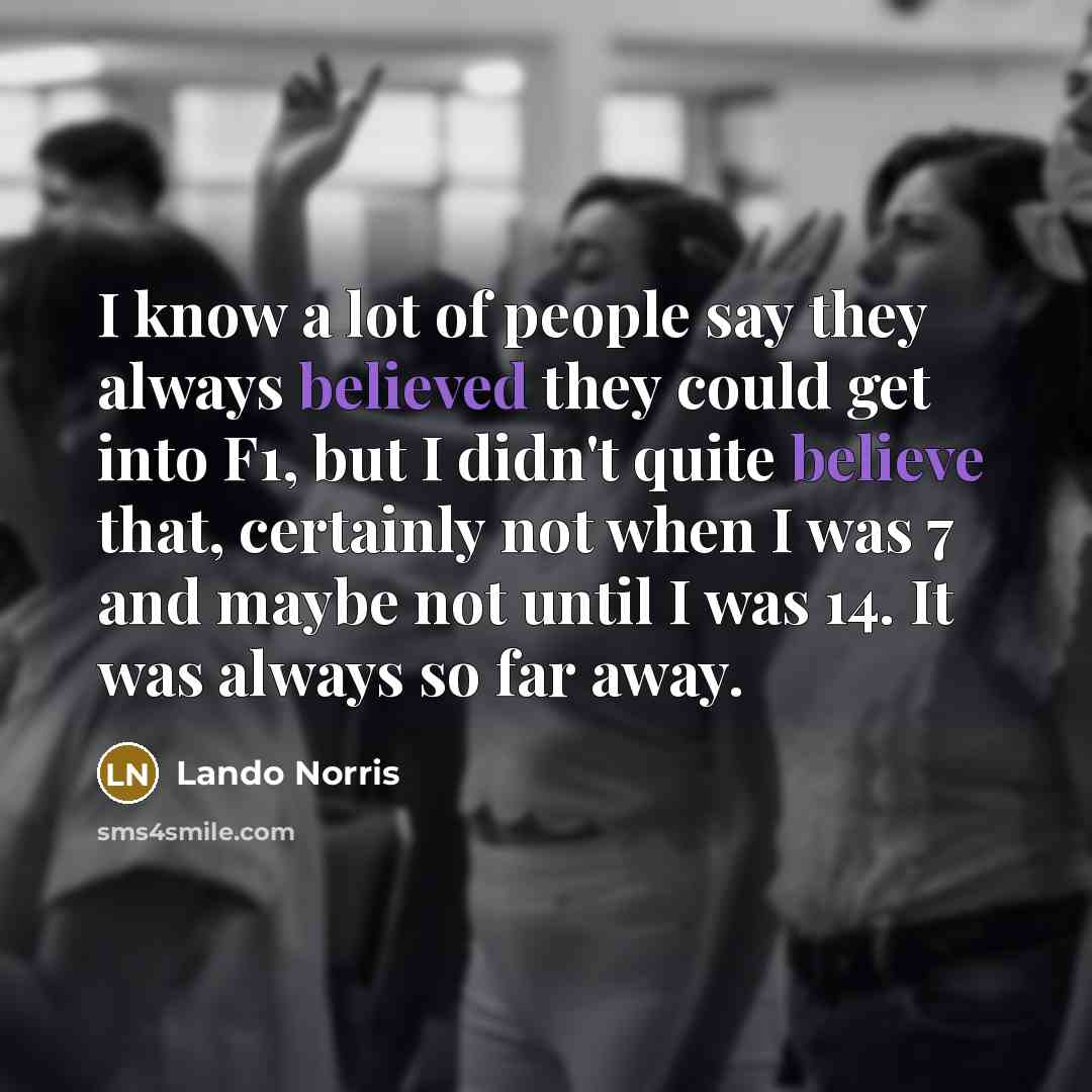 “I know a lot of people say they always believed…” quote by Lando Norris