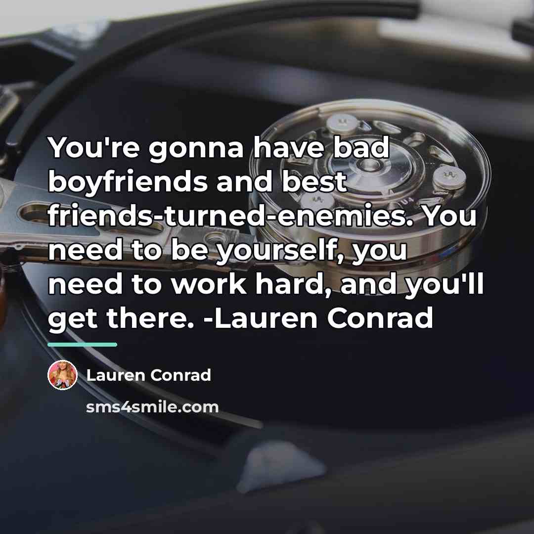 “You're gonna have bad boyfriends and best friends-turned-enemies. You need…” quote by Lauren Conrad