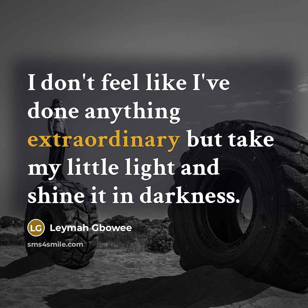 “I don't feel like I've done anything extraordinary but take…” quote by Leymah Gbowee