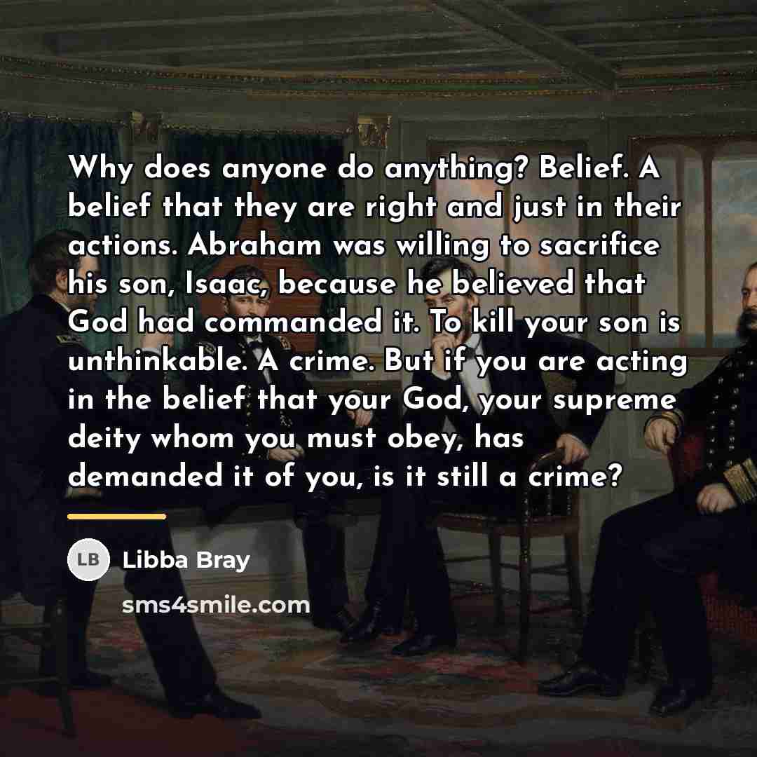 “Why does anyone do anything? Belief. A belief that they…” quote by Libba Bray