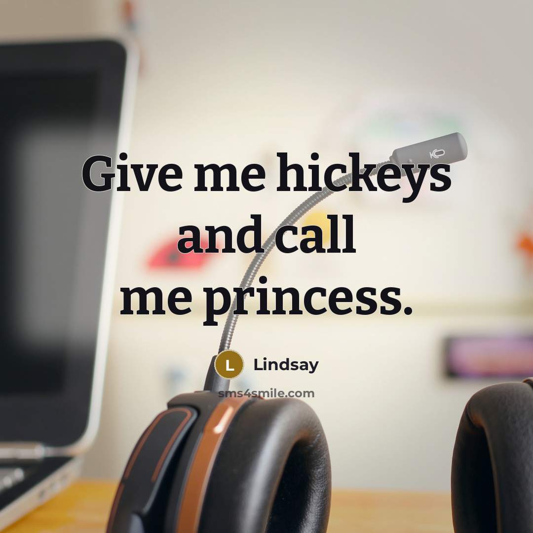 “Give me hickeys and call me princess.…” quote by Lindsay