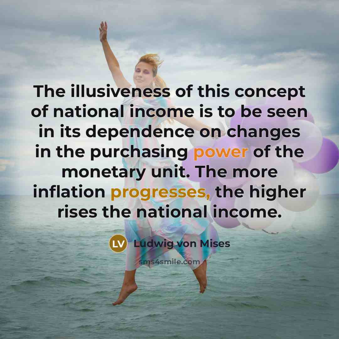 “The illusiveness of this concept of national income is to…” quote by Ludwig von Mises