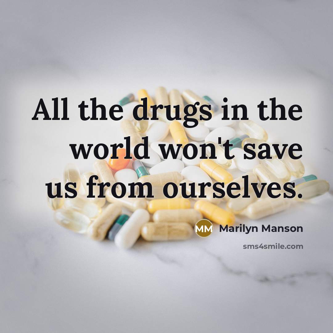 “All the drugs in the world won't save us from…” quote by Marilyn Manson