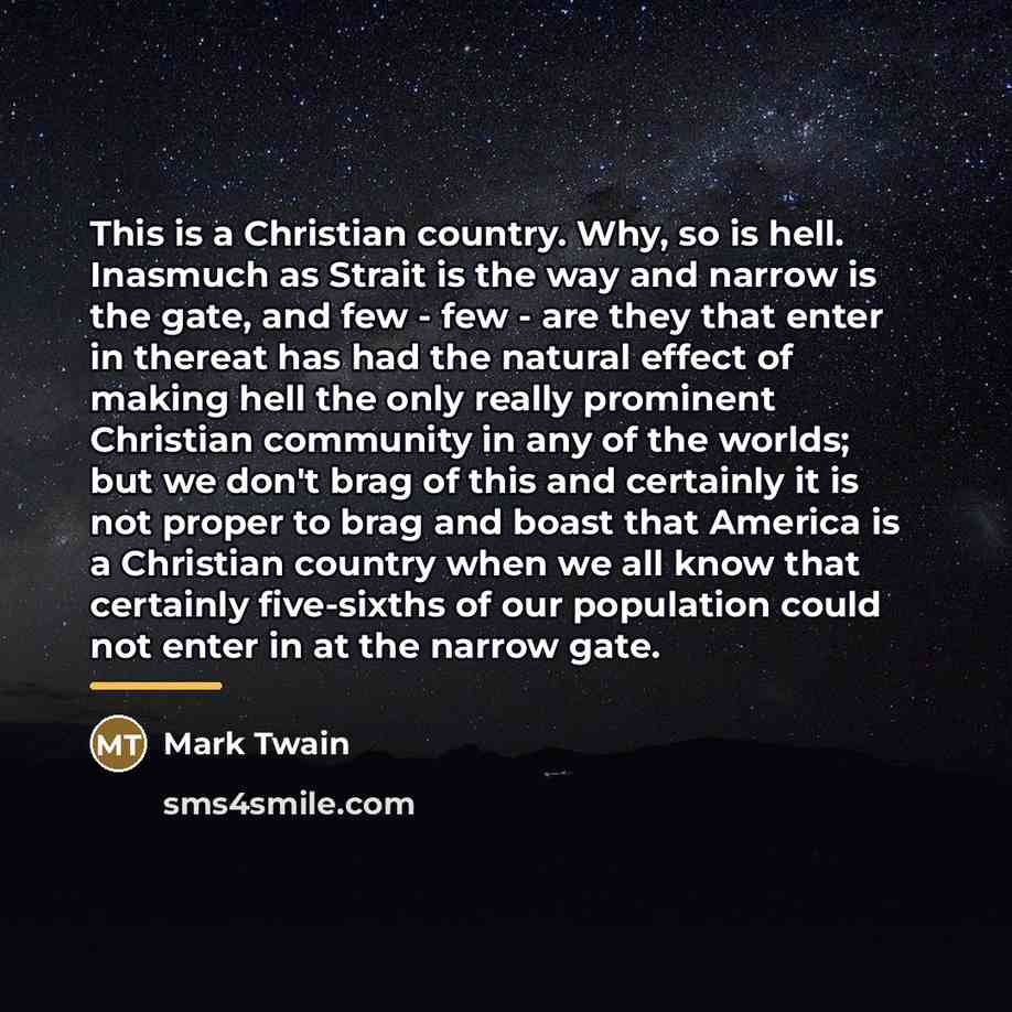 “This is a Christian country. Why, so is hell. Inasmuch…” quote by Mark Twain