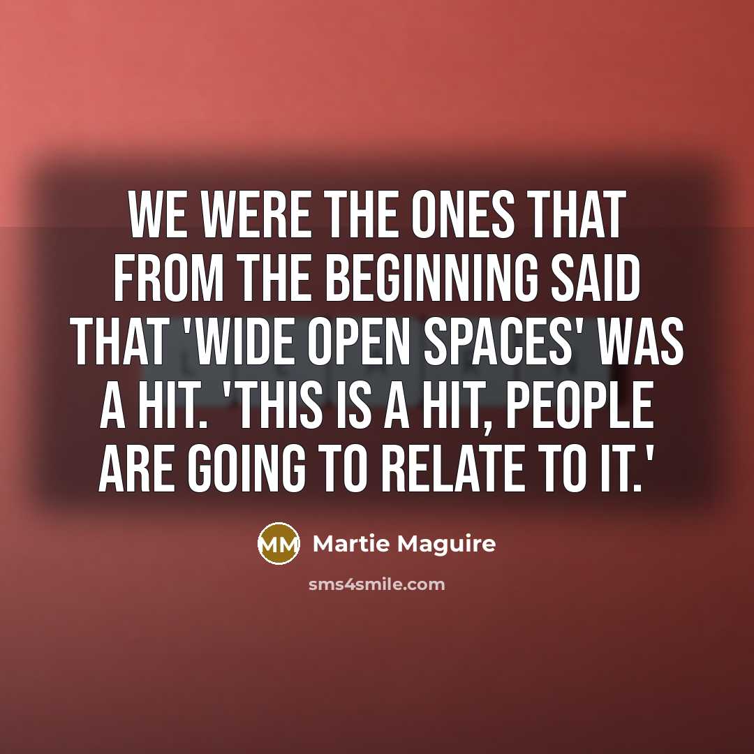 “We were the ones that from the beginning said that…” quote by Martie Maguire