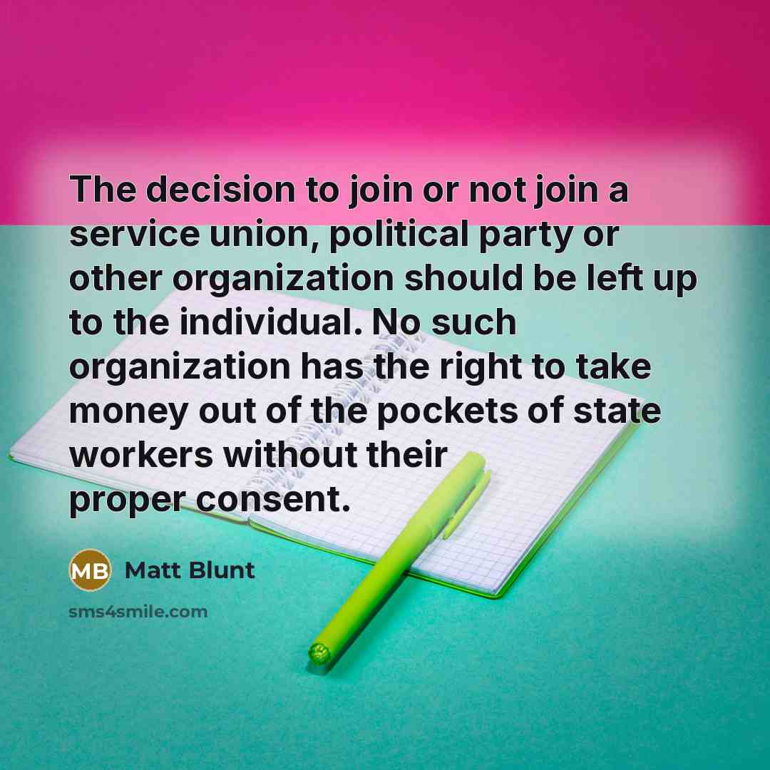“The decision to join or not join a service union,…” quote by Matt Blunt