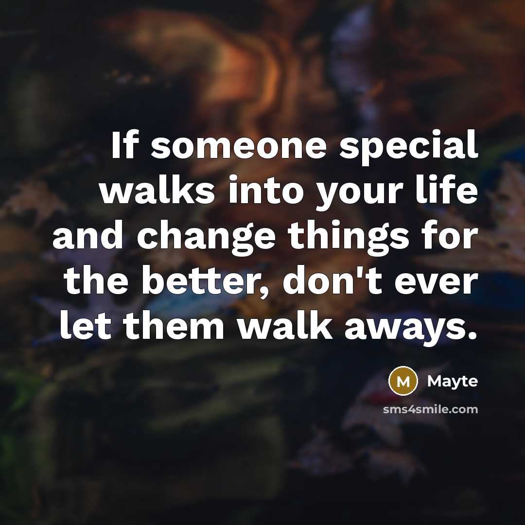 “If someone special walks into your life and change things…” quote by Mayte