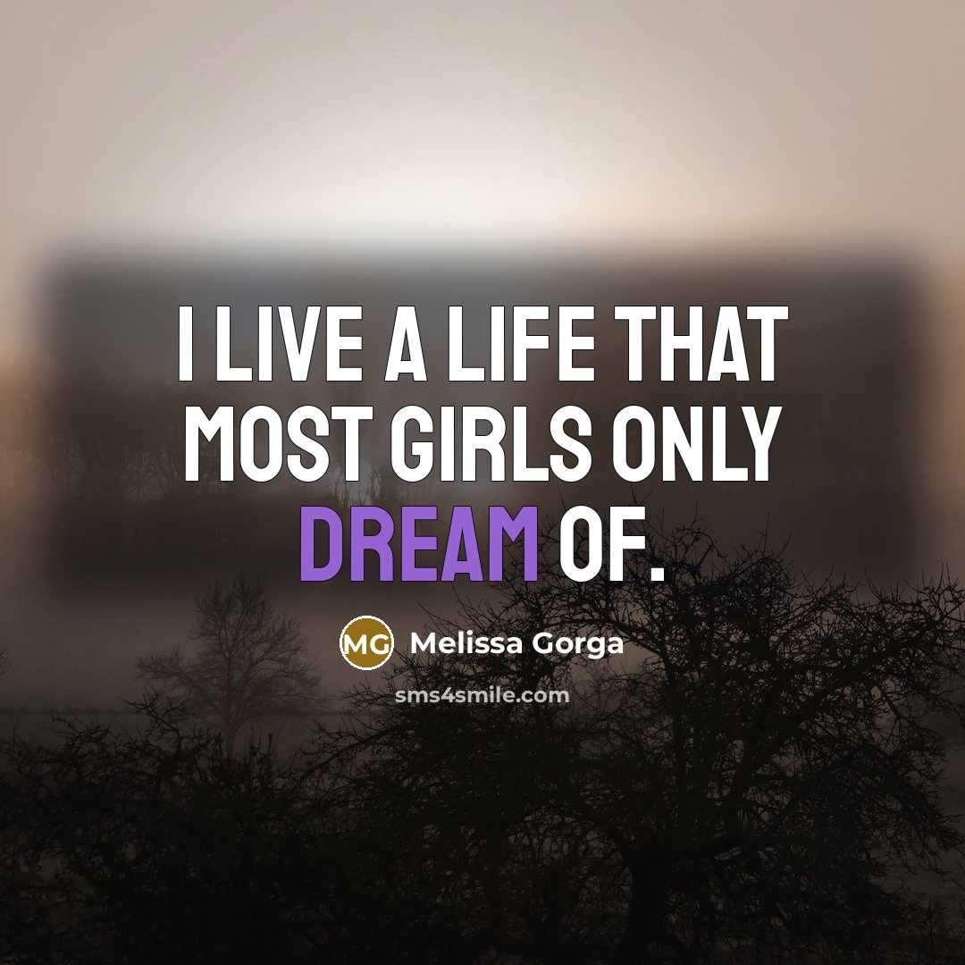 “I live a life that most girls only dream of.…” quote by Melissa Gorga