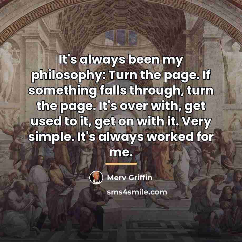 “It's always been my philosophy: Turn the page. If something…” quote by Merv Griffin