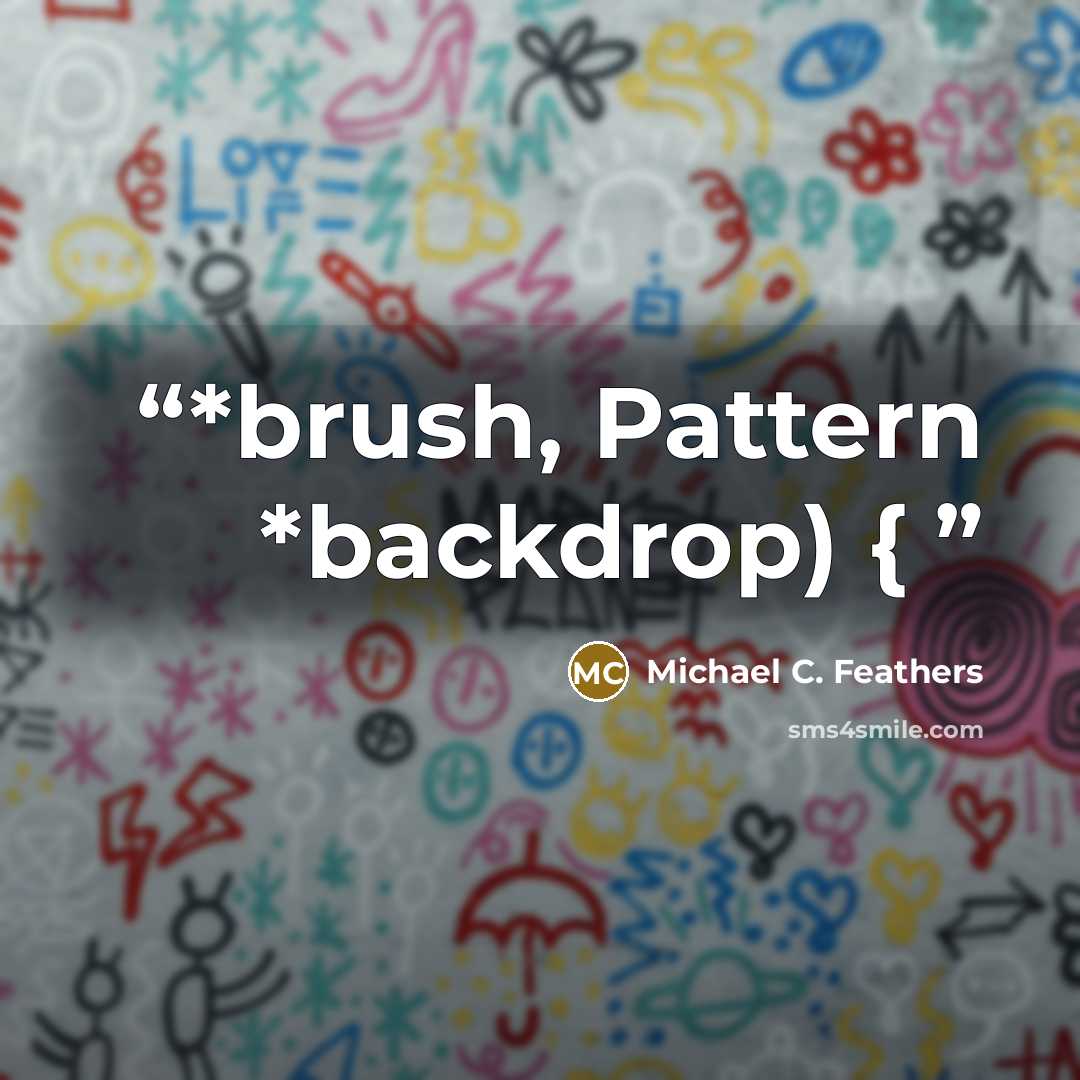 “*brush, Pattern *backdrop) {” quote by Michael C. Feathers