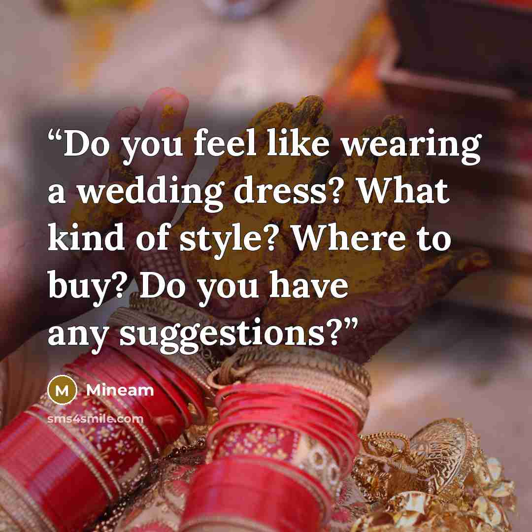 “Do you feel like wearing a wedding dress? What kind of style? Where to buy? Do you have any suggestions?” quote by Mineam