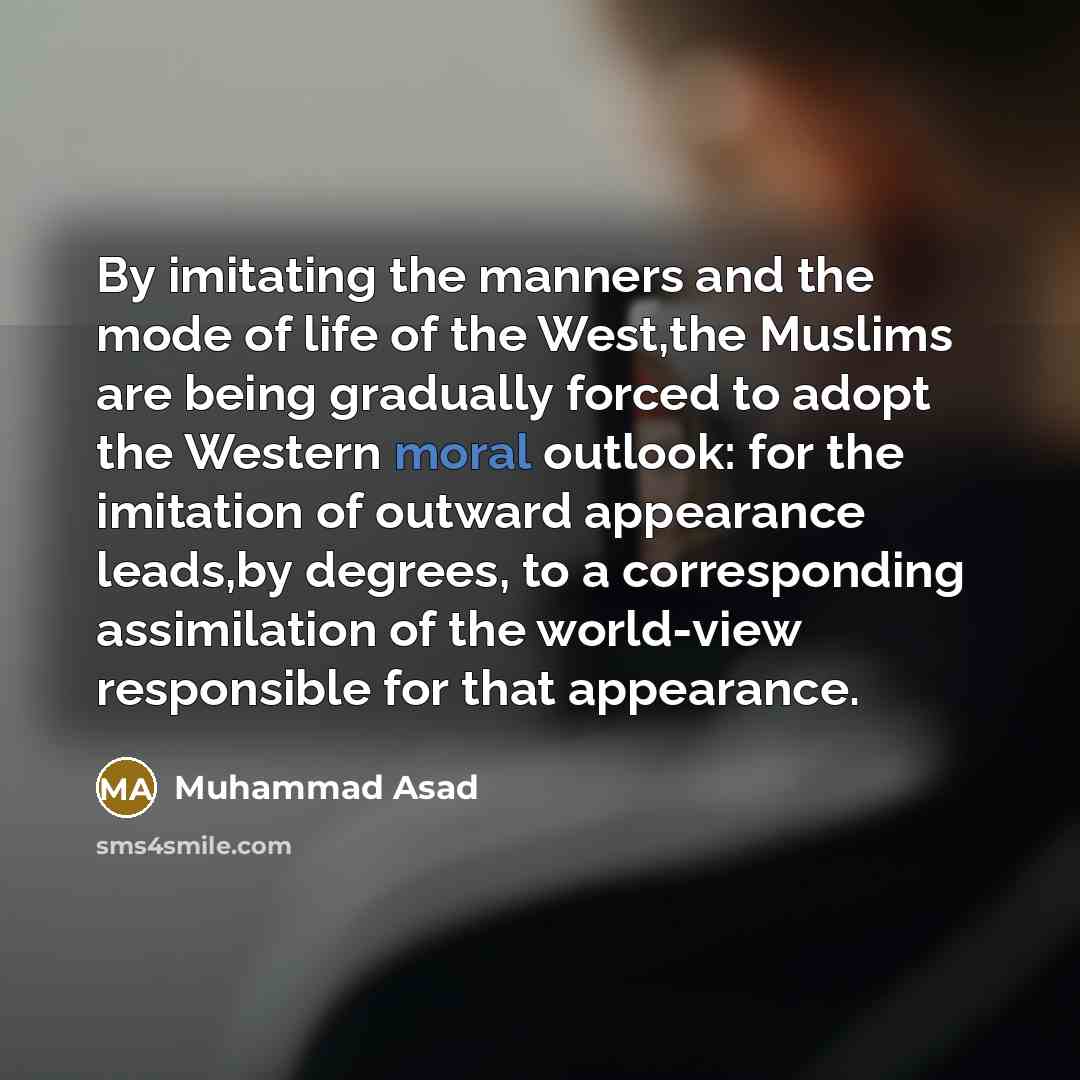 “By imitating the manners and the mode of life of…” quote by Muhammad Asad