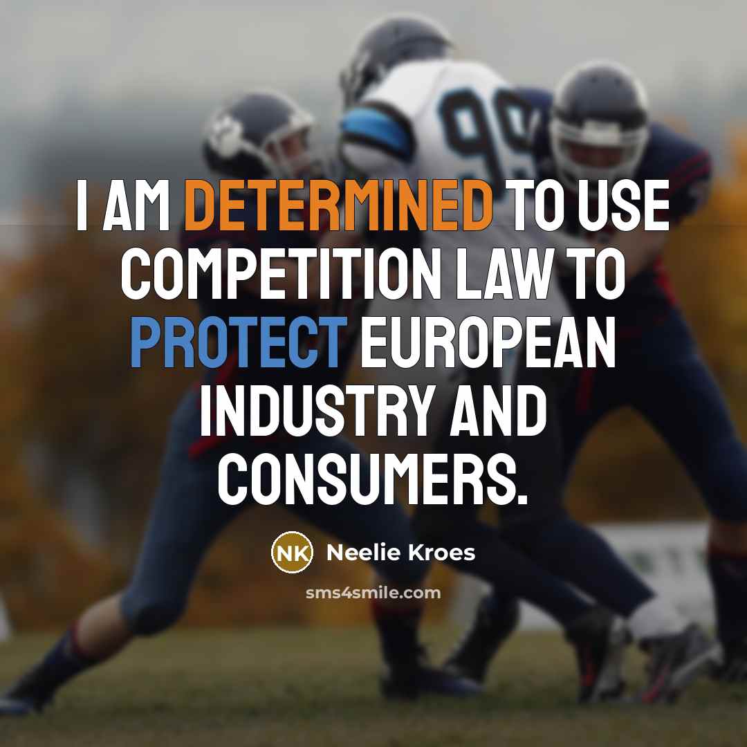 “I am determined to use competition law to protect European…” quote by Neelie Kroes