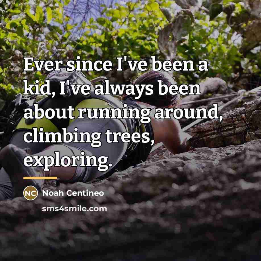 “Ever since I've been a kid, I've always been about…” quote by Noah Centineo