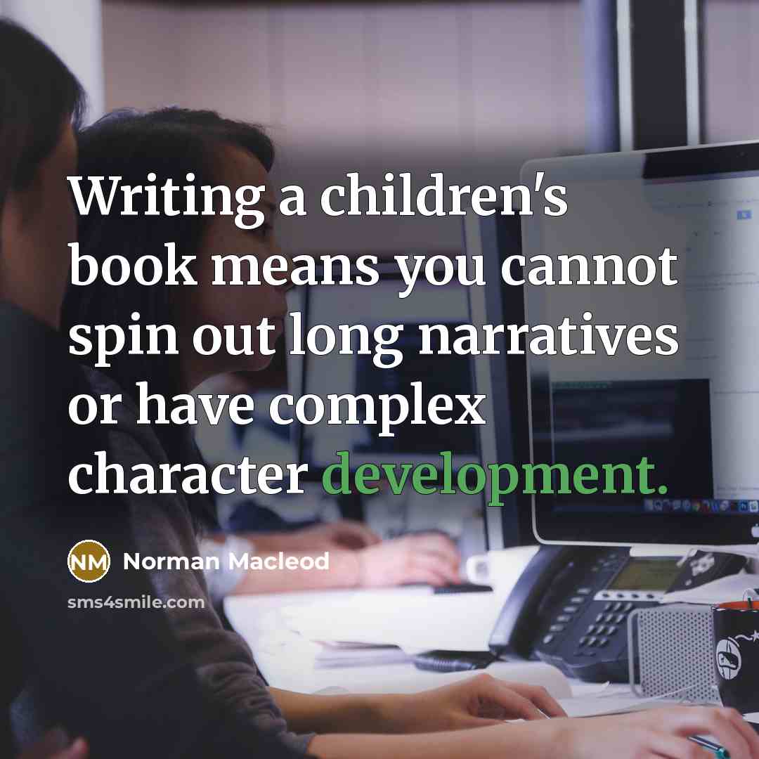 “Writing a children's book means you cannot spin out long…” quote by Norman Macleod