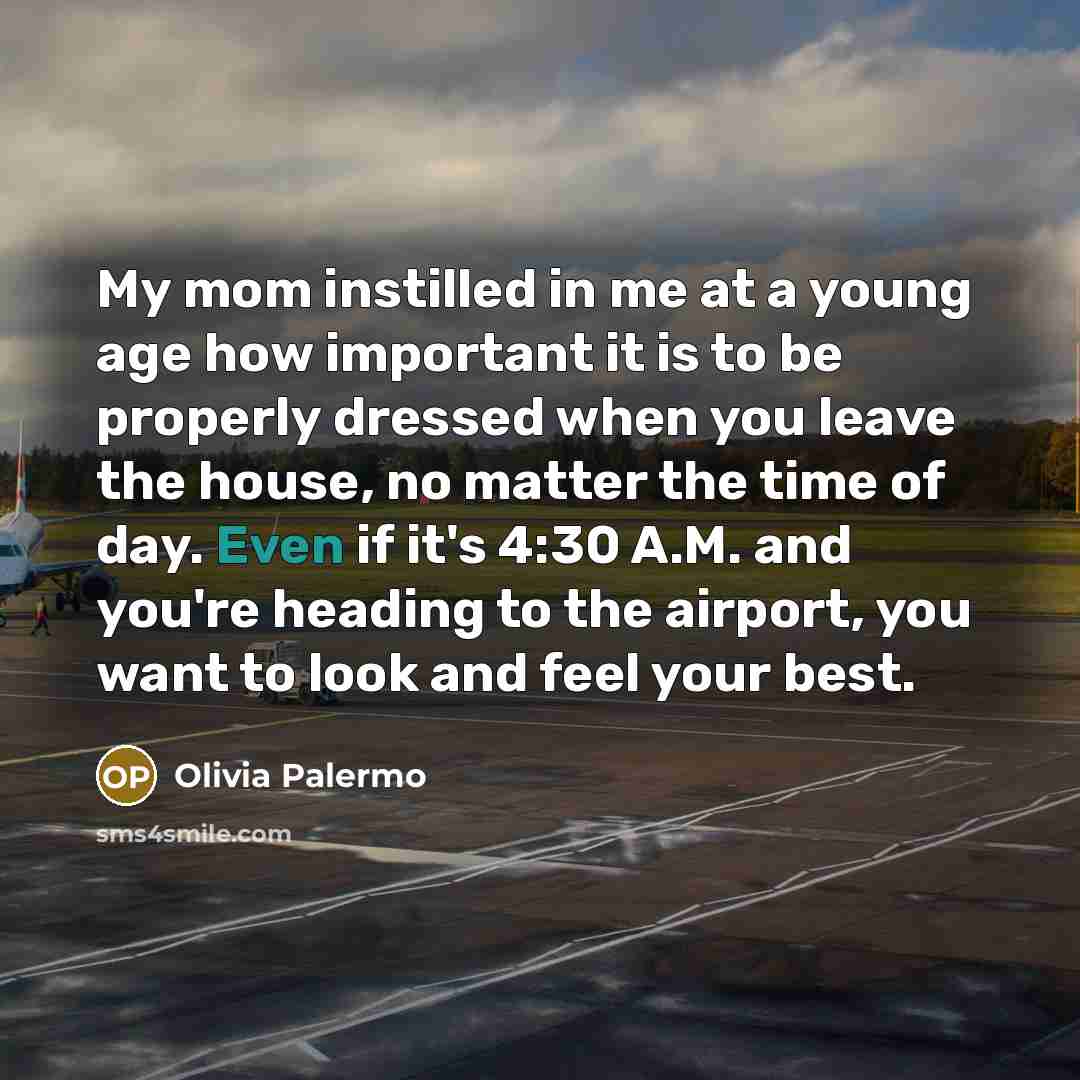 “My mom instilled in me at a young age how…” quote by Olivia Palermo