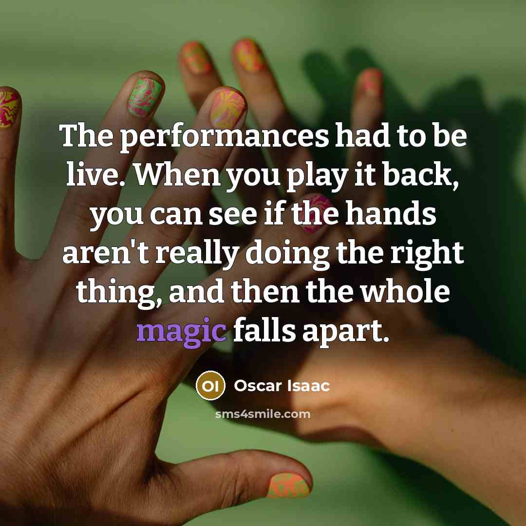 “The performances had to be live. When you play it…” quote by Oscar Isaac
